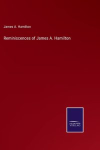 Reminiscences of James A. Hamilton