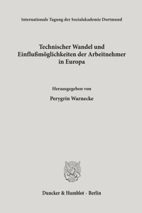 Technischer Wandel Und Einflussmoglichkeiten Der Arbeitnehmer in Europa