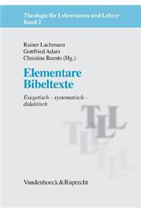 Elementare Bibeltexte: Exegetisch - Systematisch - Didaktisch