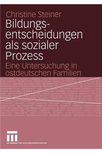 Bildungsentscheidungen als sozialer Prozess