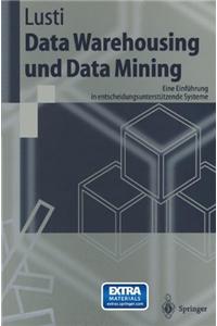 Data Warehousing Und Data Mining: Eine Einf Hrung in Entscheidungsunterst Tzende Systeme