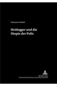 Heidegger Und Die Utopie Der Polis