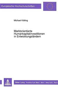 Marktorientierte Humankapitalinvestitionen in Entwicklungslaendern