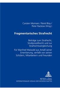 Fragmentarisches Strafrecht: Beitraege zum Strafrecht, Strafprozeßrecht und zur Strafrechtsvergleichung- Fuer Manfred Maiwald aus Anlaß seiner Emeritierung, verfaßt von seinen S