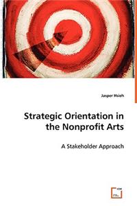 Strategic Orientation in the Nonprofit Arts - A Stakeholder Approach