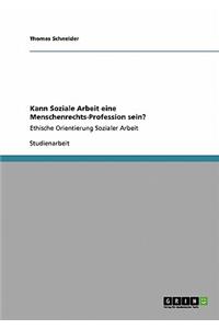 Kann Soziale Arbeit eine Menschenrechts-Profession sein?