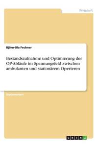 Bestandsaufnahme und Optimierung der OP-Abläufe im Spannungsfeld zwischen ambulanten und stationärem Operieren