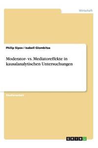 Moderator- vs. Mediatoreffekte in kausalanalytischen Untersuchungen