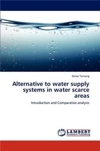 Alternative to water supply systems in water scarce areas