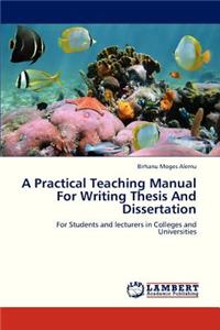 Practical Teaching Manual for Writing Thesis and Dissertation