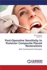 Post-Operative Sensitivity in Posterior Composite Placed Restorations