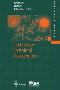 Techniques in Animal Cytogenetics (Principles and Practice) [Special Indian Edition - Reprint Year: 2020] [Paperback] Paul Popescu; Helene Hayes; Bernard Dutrillaux