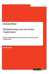 Whistleblowing. Form des Zivilen Ungehorsams