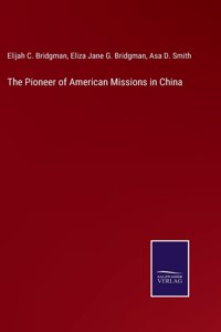 Pioneer of American Missions in China