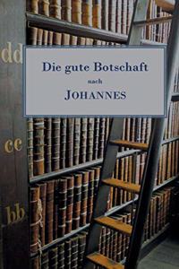 Die gute Botschaft nach Johannes
