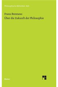 Über die Zukunft der Philosophie nebst den Vorträgen
