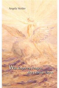 Was Engel zu Fragen des Lebens sagen