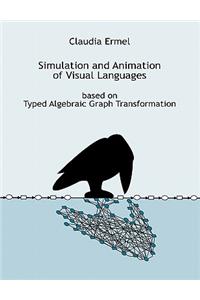 Simulation and Animation of Visual Languages based on Typed Algebraic Graph Transformation