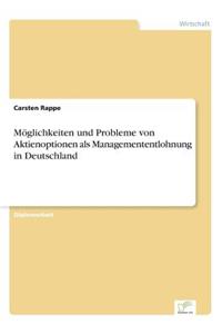 Möglichkeiten und Probleme von Aktienoptionen als Managemententlohnung in Deutschland