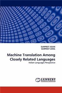 Machine Translation Among Closely Related Languages