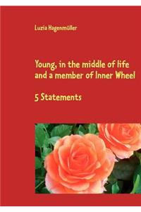Young, in the middle of life and a member of Inner Wheel