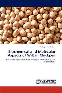 Biochemical and Molecular Aspects of Wilt in Chickpea