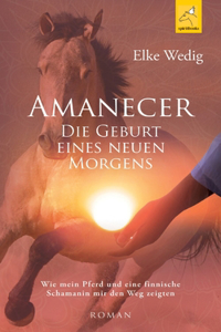 Amanecer - Die Geburt eines neuen Morgens