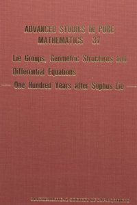 Lie Groups Geometric Structures And Differential Equations--One Hundred Years After Sophus Lie