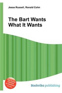 The Bart Wants What It Wants