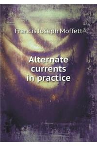 Alternate Currents in Practice