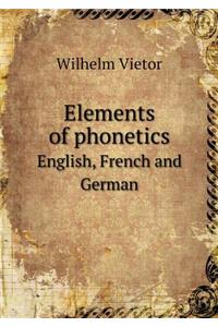 Elements of Phonetics English, French and German