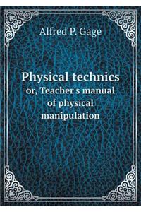 Physical Technics Or, Teacher's Manual of Physical Manipulation