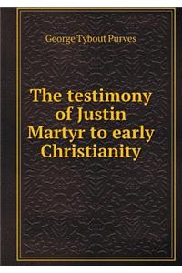 The Testimony of Justin Martyr to Early Christianity