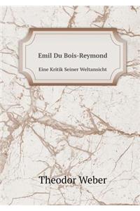 Emil Du Bois-Reymond Eine Kritik Seiner Weltansicht