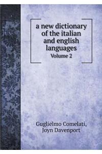 A New Dictionary of the Italian and English Languages Volume 2