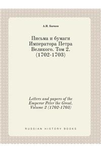 Letters and papers of the Emperor Peter the Great. Volume 2 (1702-1703)