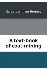 A Text-Book of Coal-Mining