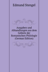 Ausgaben und Abhandlungen aus dem Gebiete der Romanischen Philologie (German Edition)