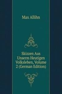 Skizzen Aus Unserm Heutigen Volksleben, Volume 2 (German Edition)