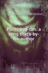Plu-ri-bus-tah: a song that's-by-no-author
