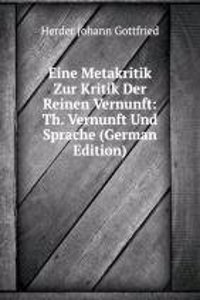 Eine Metakritik Zur Kritik Der Reinen Vernunft: Th. Vernunft Und Sprache (German Edition)