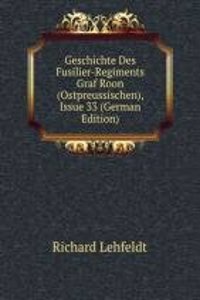 Geschichte Des Fusilier-Regiments Graf Roon (Ostpreussischen), Issue 33 (German Edition)