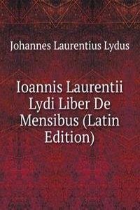 Ioannis Laurentii Lydi Liber De Mensibus (Latin Edition)