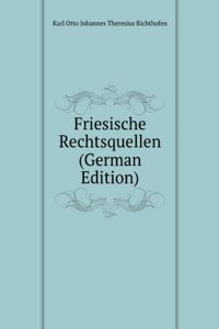 Friesische Rechtsquellen (German Edition)