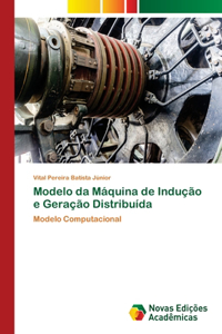 Modelo da Máquina de Indução e Geração Distribuída