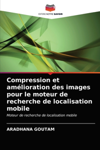Compression et amélioration des images pour le moteur de recherche de localisation mobile