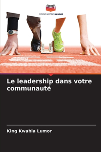 Le leadership dans votre communauté