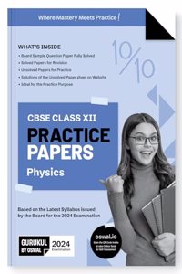 Gurukul Physics Practice Papers for CBSE Class 12 Board Exam 2024 : Fully Solved New SQP Pattern March 2023, Sample Papers, Unsolved Papers, Latest Board Syllabus
