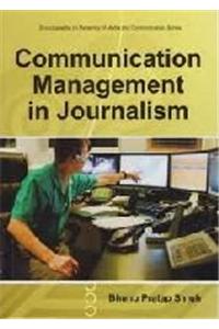 Encyclopaedia On Dynamics Of Media And Communication : Communication Management In Journalism