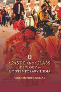 CASTE AND CLASS IDEOLOGY IN CONTEMPORARY INDIA